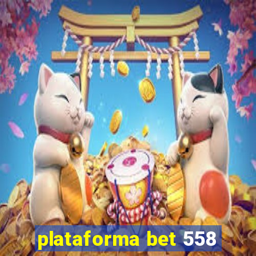 plataforma bet 558